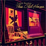 Camile Baudoin (The Radiators) - This Old House (2021)