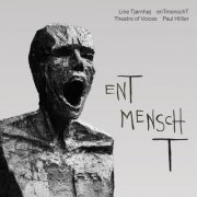 Theatre of Voices, Paul Hillier - Line Tjørnhøj: enTmenschT (2023) [Hi-Res]