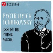 Michael Ponti, Yuri Rozum, Peter Schmalfuss - Pyotr Ilyich Tchaikovsky: Essential Piano Music (2021)