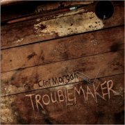Clint Morgan - Troublemaker (2021)