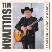 Tim Sullivan - Rough Around the Edges (2024)