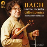 Ensemble Baroque de Nice, Gilbert Bezzina - Bach: Concertos pour violon (Live) (2006) [Hi-Res]