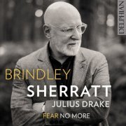 Brindley Sherratt, Julius Drake - Fear No More (2024) [Hi-Res]