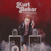Kurt Baker - Brand New Beat: Complete (2022) Hi Res