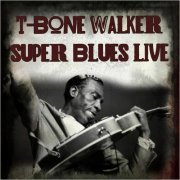 T-Bone Walker - Super Blues Live (2021)