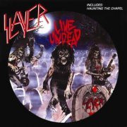 Slayer -  Live Undead / Haunting the Chapel (1993)