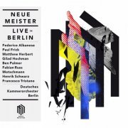 Federico Albanese, Matthew Herbert, Francesco Tristano - Neue Meister Live in Berlin (2017) [Hi-Res]