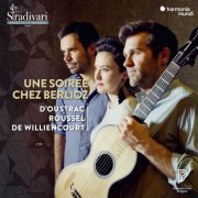 Stéphanie d'Oustrac, Tanguy de Williencourt and Thibaut Roussel - Une soirée chez Berlioz (2019) [Hi-Res]