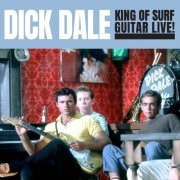Dick Dale - King Of Surf Guitar Live! (Remastered) (2022) [Hi-Res]