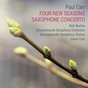 Bournemouth Symphony Chorus - Paul Carr: Four New Seasons & Saxophone Concerto (2022)