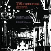 Jeanne Demessieux - Jeanne Demessieux - The Decca Legacy (Vol. 6: Jeanne Demessieux - The Franck Recordings at La Madeleine, Paris) (2021)