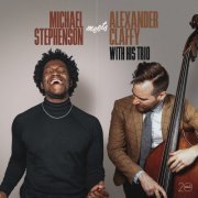 Michael Stephenson & Alexander Claffy - Michael Stephenson Meets Alexander Claffy with His Trio (2021) [Hi-Res]