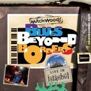 Mitch Woods - Blues Beyond Borders (Live in Istanbul) (2012)