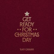 Tony Graham - Get Ready For Christmas Day (2020) Hi-Res