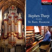 Stephen Tharp - Stephen Tharp Plays the Organ at St. Bavo, Haarlem (2009)