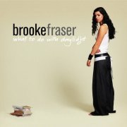 Brooke Fraser - What to Do with Daylight (2003)