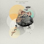Arc Iris - We Found Home (2023) [Hi-Res]
