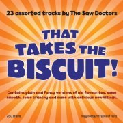 The Saw Doctors - That Takes the Biscuit! (2007)
