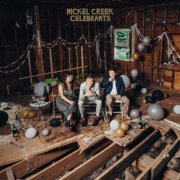 Nickel Creek - Celebrants (2023) [Hi-Res]