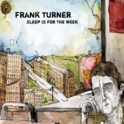 Frank Turner - Sleep Is for the Week [Tenth Anniversary Edition] (2017)