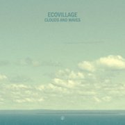 Ecovillage - Clouds And Waves (2020)
