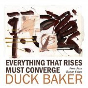 Duck Baker - Everthing That Rises Must Converge (2009)
