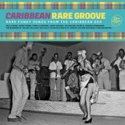 Various Artists - Carribean Rare Groove: Rare Funky Songs From The Carribean Sea (2021)