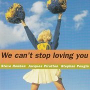 Steve Houben, Jacques Pirotton, Stephan Pougin - We Can't Stop Loving (1998)
