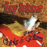 Tony Spinner - Chicks & Guitars (2005)