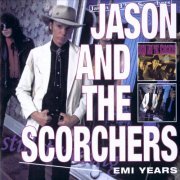 Jason & The Scorchers - EMI Years (Reissue, Remastered) (2008)