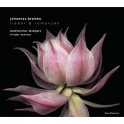 Kammerchor Stuttgart, Frieder Bernius - Brahms: Lieder & Romanzen (2005)