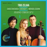 Trio Zeliha - Shostakovich, Arensky & Mendelssohn: Piano Trios No. 1 (2020) [Hi-Res]