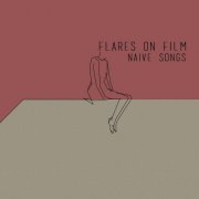 Flares on Film - Naive Songs (2019)