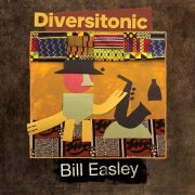 Bill Easley - Diversitonic (2022) [Hi-Res]