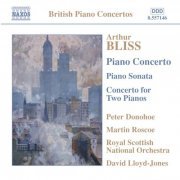 Peter Donohoe - Arthur Bliss: Piano Concerto, Piano Sonata, Concerto for 2 Pianos (2004)