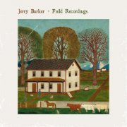 Jerry Barker - Field Recordings (2014)