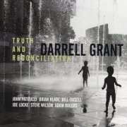Darrell Grant - Truth and Reconciliation (2007)
