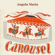 Angela Maria - Carousel (2019)