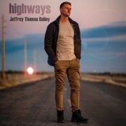 Jeffrey Thomas Bailey - Highways (2022) Hi Res