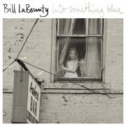 Bill LaBounty - Into Something Blue (2014)