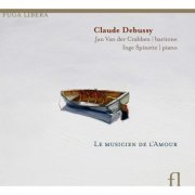 Jan Van der Crabben & Inge Spinette - Debussy: Le Musicien de L’Amour (2011)