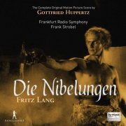 Frankfurt Radio Symphony, Frank Strobel - Gottfried Huppertz: Die Nibelungen (Original Score) (2015)