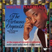 Wayne Marshall - The Virtuoso Organist. Music for Special Occasions at the Organ of Coventry Cathedral. Widor, Saint-Saëns, Bach, Vierne, Verdi... (2023)