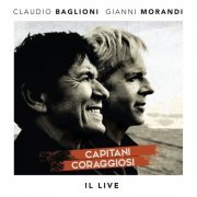 Claudio Baglioni, Gianni Morandi - Capitani Coraggiosi (Il Live) (2016)