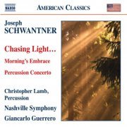 Christopher Lamb, Nashville Symphony Orchestra, Giancarlo Guerrero - Schwantner: Chasing Light… - Morning's Embrace - Percussion Concerto (2011)