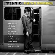 Steve Shapiro - Plan to Be Spontaneous (2022)