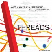 James Walker and Free Flight - Threads (feat. Bryan Pezzone) (2023) [Hi-Res]