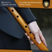 Adrien Mabire, La Guilde des Mercenaires - Mottetti e canzoni virtuose (2019) [Hi-Res]