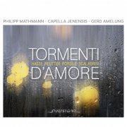 Philipp Mathmann, Gerd Amelung, Capella Jenensis - Tormenti d'amore (2020)