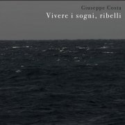 Giuseppe Costa - Vivere i sogni, ribelli (2020)
